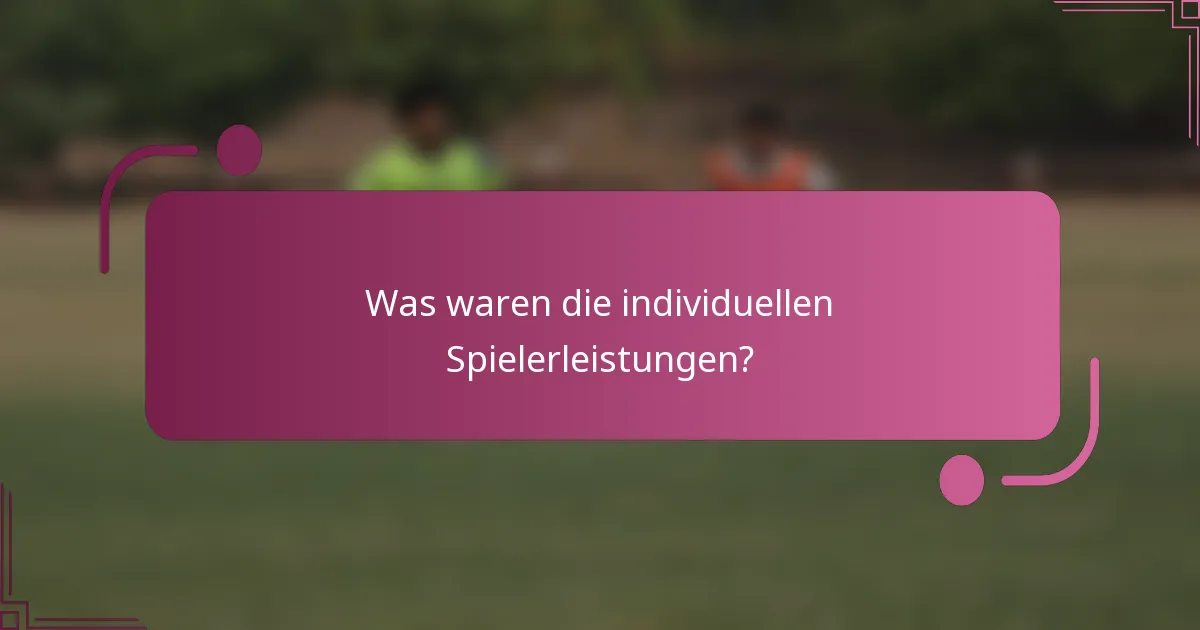 Was waren die individuellen Spielerleistungen?