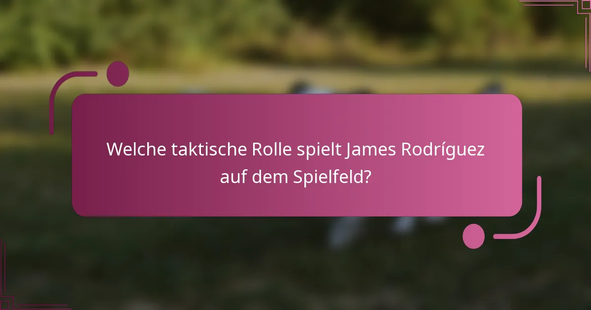 Welche taktische Rolle spielt James Rodríguez auf dem Spielfeld?