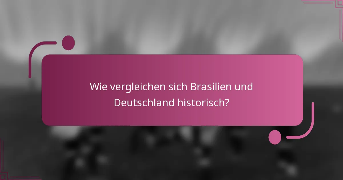 Wie vergleichen sich Brasilien und Deutschland historisch?